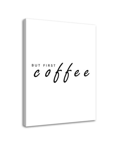 Firstly coffee Canvas prints with quoteson canvas | FEEBY