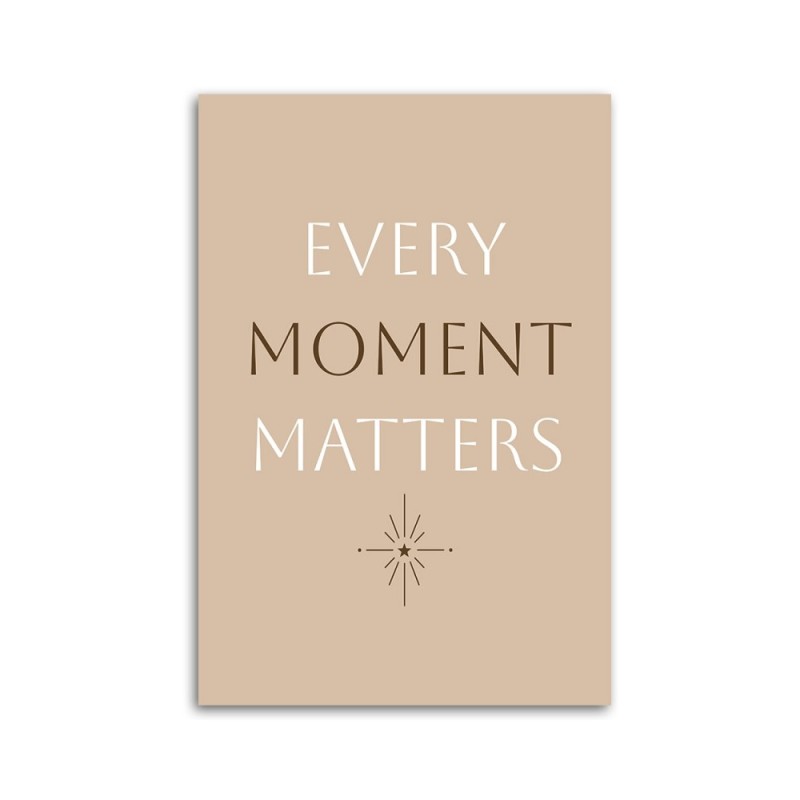 Obraz  z napisami na ścianę - Każda chwila ma znaczenie