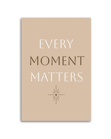 Obraz  z napisami na ścianę - Każda chwila ma znaczenie