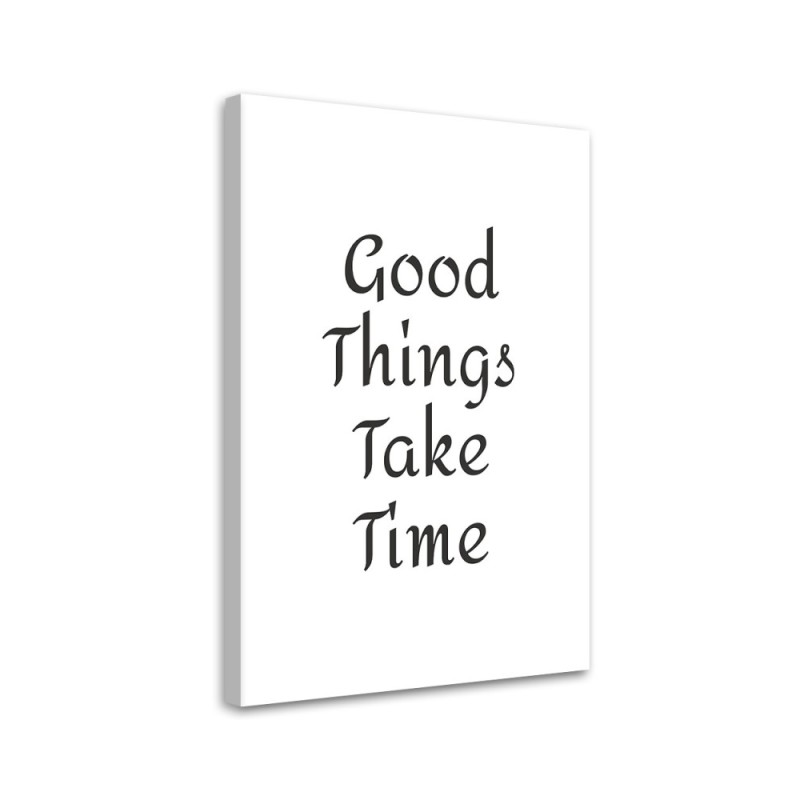 Leinwandbild - Inschrift Gute Dinge müssen warten | Feeby