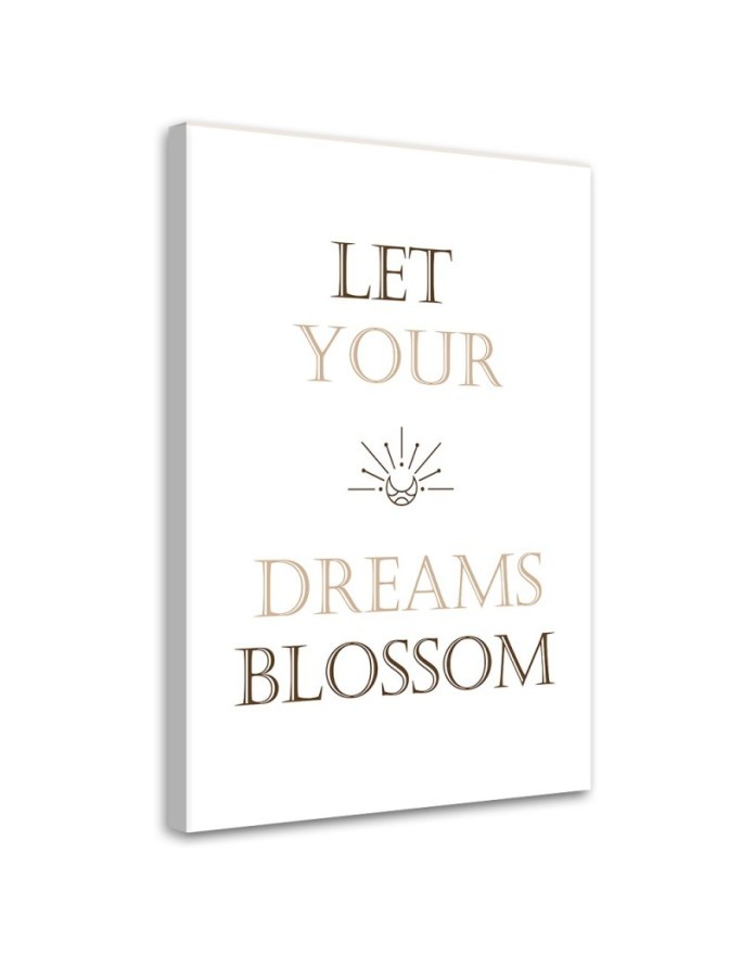 Obraz z napisami - Cytat Let your dream blossom
